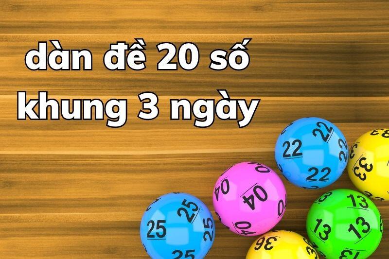 Nuôi dàn đề 20 số khung 3 ngày bất bại miễn phí – dàn đề 20 số