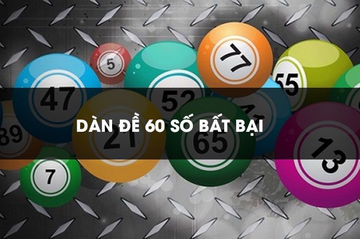 Soi cầu dàn đề 60 số bất bại đánh hàng ngày miễn phí quanh năm