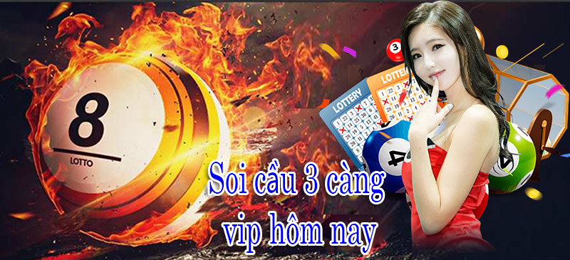 Soi cầu 3 càng VIP hôm nay vào bờ nhanh chóng miễn phí