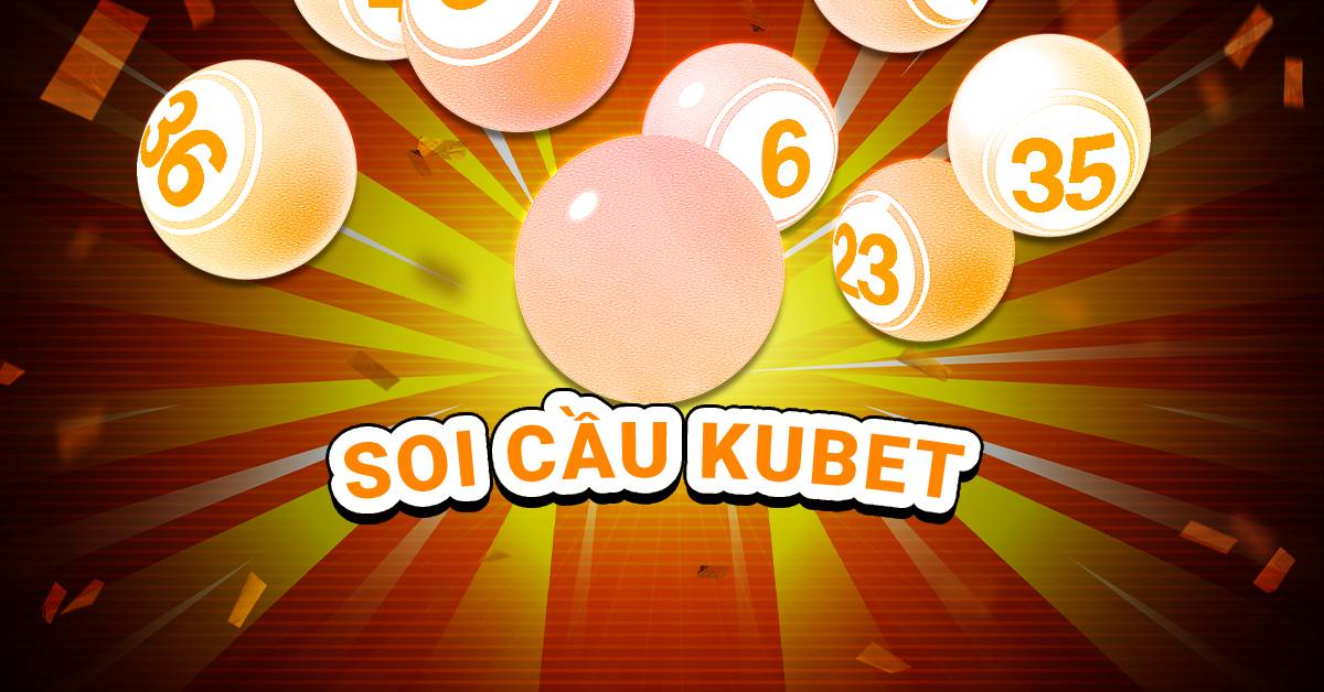 Soi cầu Kubet – Dự đoán XSMB Kubet88, Kucasino hôm nay chuẩn nhất