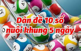 Nuôi dàn đề 10 số khung 5 ngày rồng bạch kim bất bại siêu chuẩn